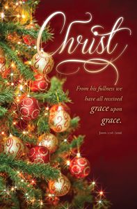 Advent – Christ – John 1:16 (CEB) - Pkg 100 – Standard Bulletin