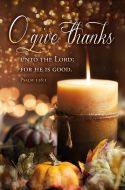 Thanksgiving - O Give Thanks, Psalms 136:1 (KJV) - Pkg 100 - Multiple Sizes